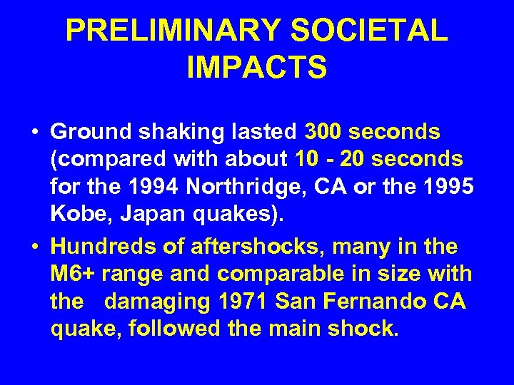 PRELIMINARY SOCIETAL IMPACTS • Ground shaking lasted 300 seconds (compared with about 10 -