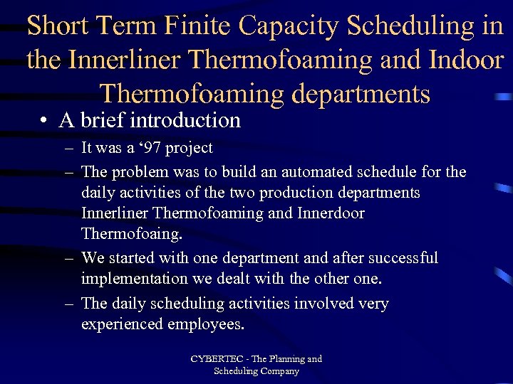 Short Term Finite Capacity Scheduling in the Innerliner Thermofoaming and Indoor Thermofoaming departments •