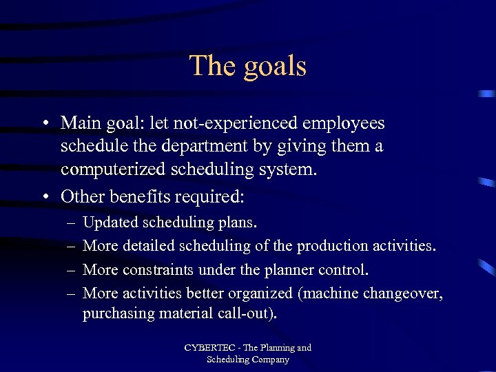 The goals • Main goal: let not-experienced employees schedule the department by giving them