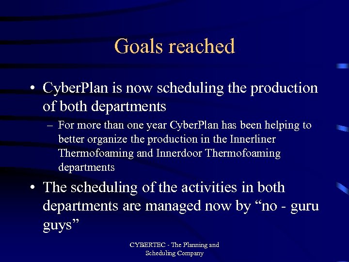 Goals reached • Cyber. Plan is now scheduling the production of both departments –