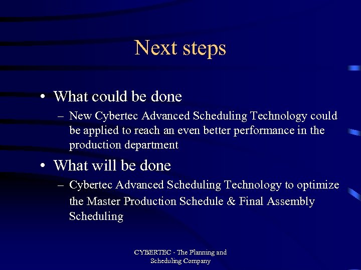 Next steps • What could be done – New Cybertec Advanced Scheduling Technology could