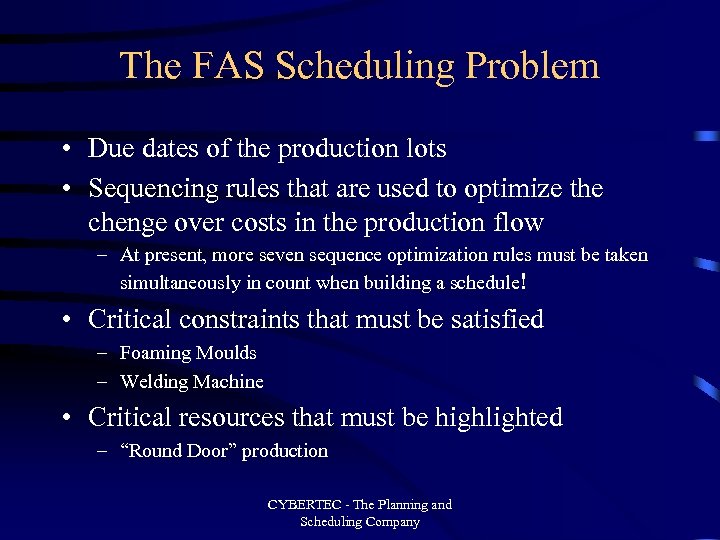 The FAS Scheduling Problem • Due dates of the production lots • Sequencing rules