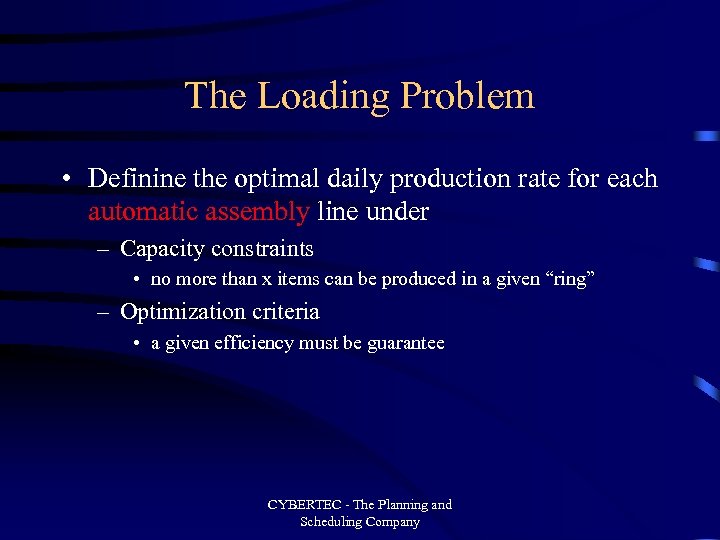 The Loading Problem • Definine the optimal daily production rate for each automatic assembly