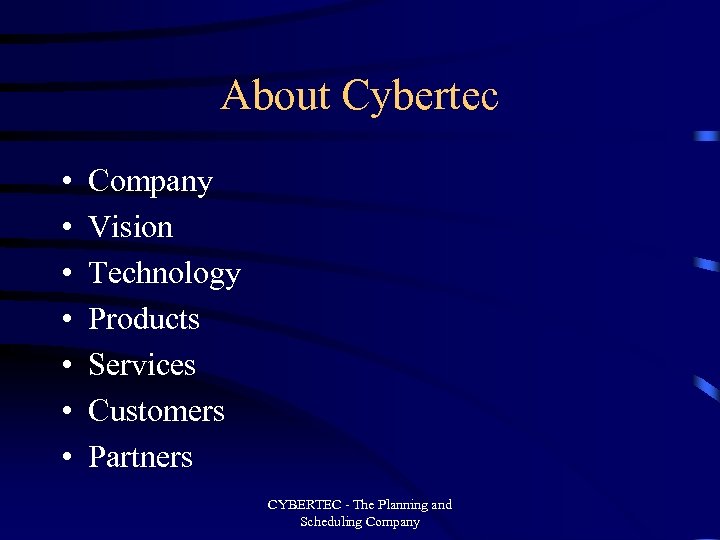 About Cybertec • • Company Vision Technology Products Services Customers Partners CYBERTEC - The