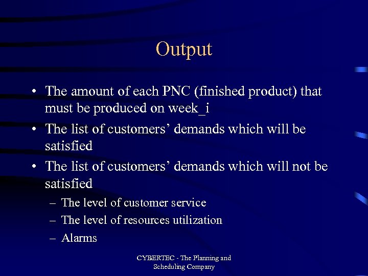 Output • The amount of each PNC (finished product) that must be produced on