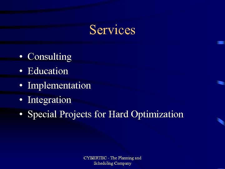 Services • • • Consulting Education Implementation Integration Special Projects for Hard Optimization CYBERTEC