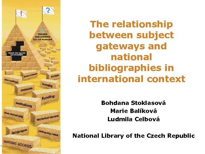 The relationship between subject gateways and national bibliographies in international context Bohdana Stoklasová Marie