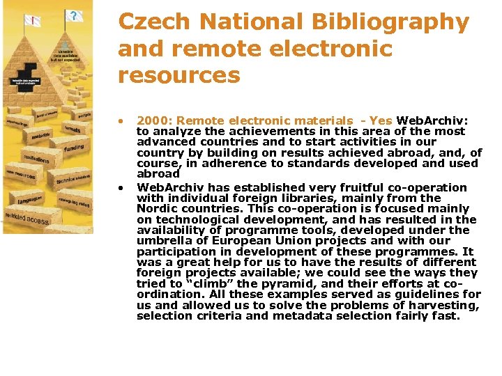 Czech National Bibliography and remote electronic resources • • 2000: Remote electronic materials -