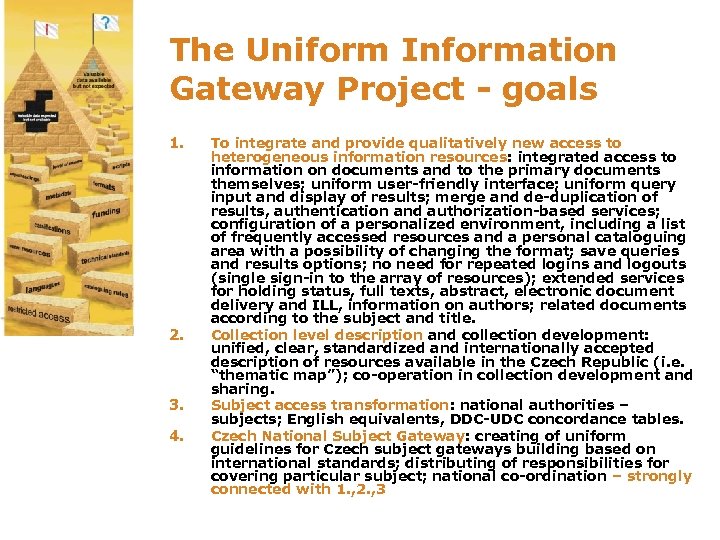 The Uniform Information Gateway Project - goals 1. 2. 3. 4. To integrate and