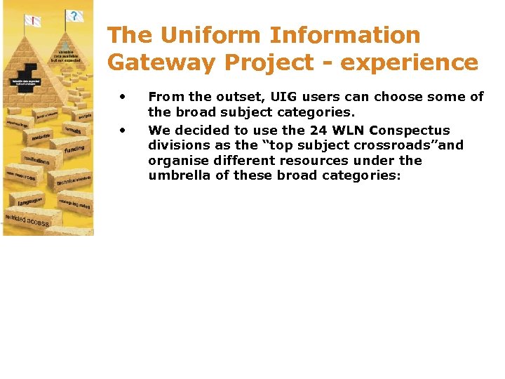 The Uniform Information Gateway Project - experience • • From the outset, UIG users
