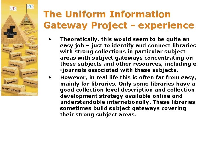 The Uniform Information Gateway Project - experience • • Theoretically, this would seem to
