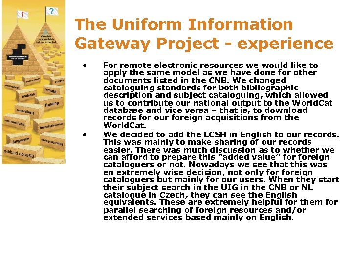 The Uniform Information Gateway Project - experience • • For remote electronic resources we