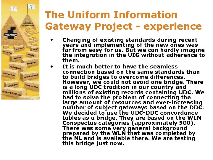 The Uniform Information Gateway Project - experience • • Changing of existing standards during