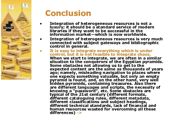 Conclusion • • • Integration of heterogeneous resources is not a luxury; it should
