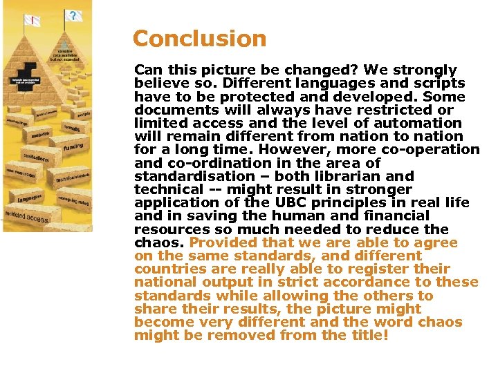 Conclusion Can this picture be changed? We strongly believe so. Different languages and scripts