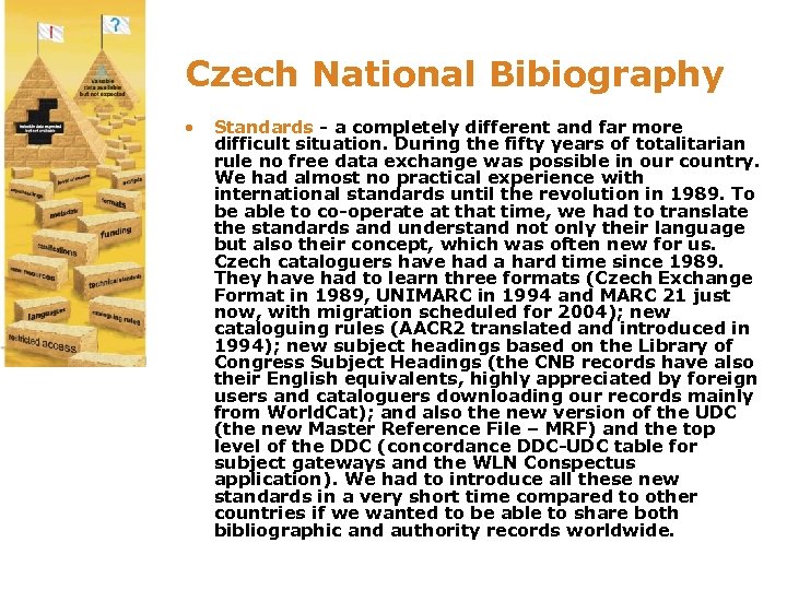 Czech National Bibiography • Standards - a completely different and far more difficult situation.