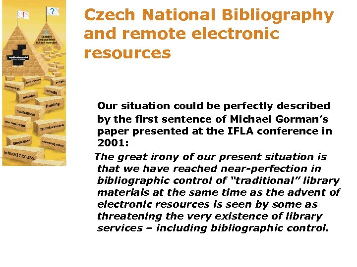 Czech National Bibliography and remote electronic resources Our situation could be perfectly described by