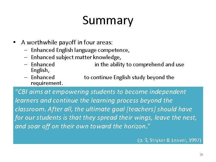 Summary • A worthwhile payoff in four areas: – Enhanced English language competence, –