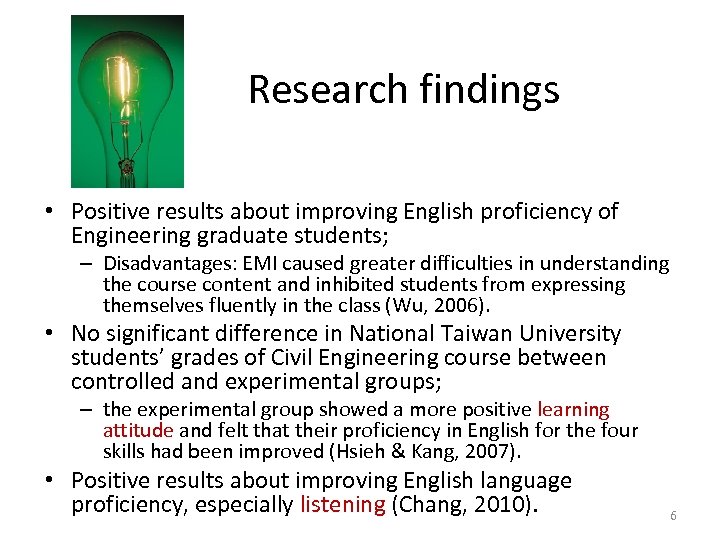 Research findings • Positive results about improving English proficiency of Engineering graduate students; –