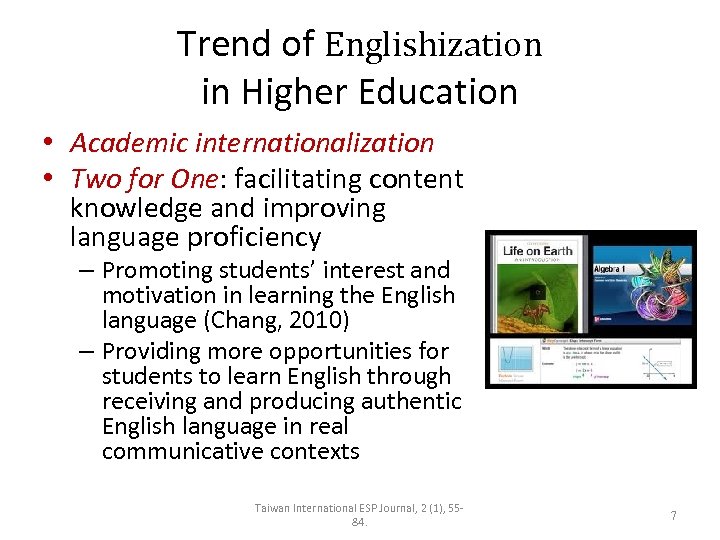Trend of Englishization in Higher Education • Academic internationalization • Two for One: facilitating