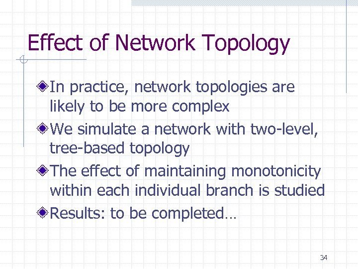 Effect of Network Topology In practice, network topologies are likely to be more complex