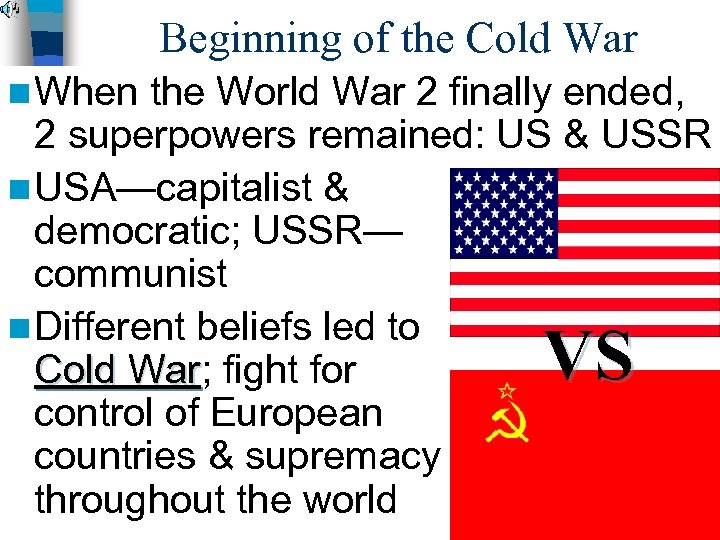 Beginning of the Cold War n When the World War 2 finally ended, 2