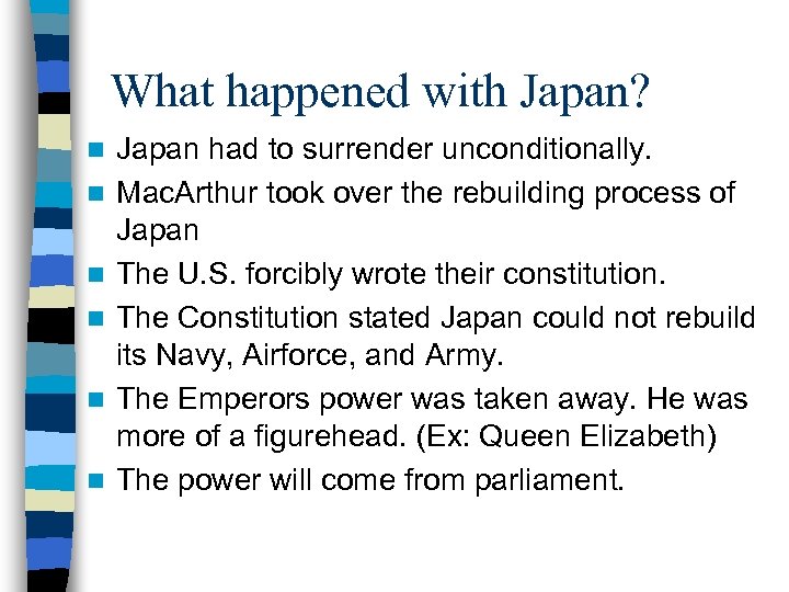 What happened with Japan? n n n Japan had to surrender unconditionally. Mac. Arthur