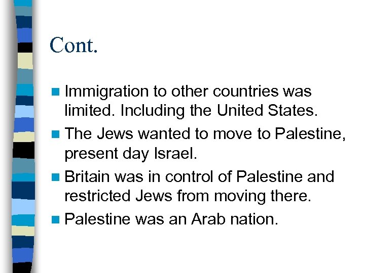 Cont. n Immigration to other countries was limited. Including the United States. n The