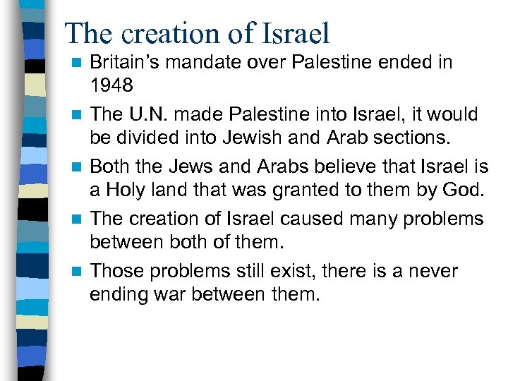 The creation of Israel n n n Britain’s mandate over Palestine ended in 1948