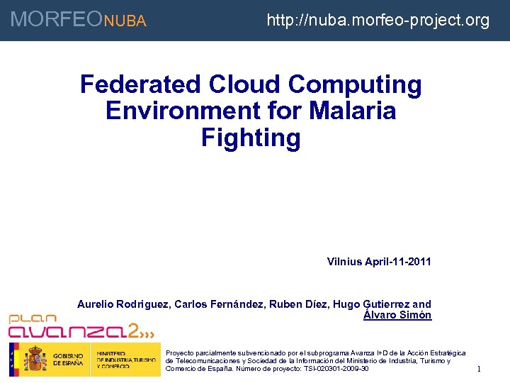 MORFEONUBA INNOVAR PARA GANAR http: //nuba. morfeo-project. org Federated Cloud Computing Environment for Malaria