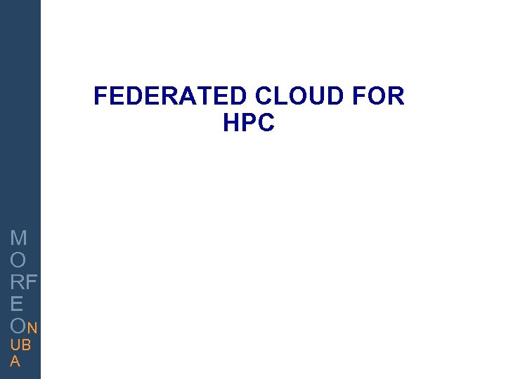 FEDERATED CLOUD FOR HPC INNOVAR PARA GANAR M O RF E ON UB A