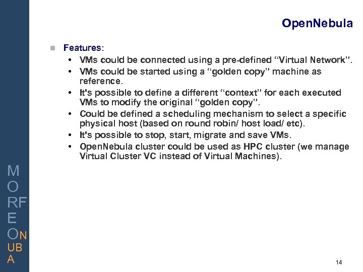 Open. Nebula INNOVAR PARA GANAR Features: • VMs could be connected using a pre-defined