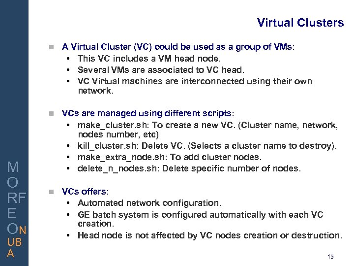 Virtual Clusters A Virtual Cluster (VC) could be used as a group of VMs: