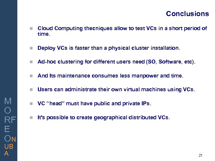 Conclusions Cloud Computing thecniques allow to test VCs in a short period of time.