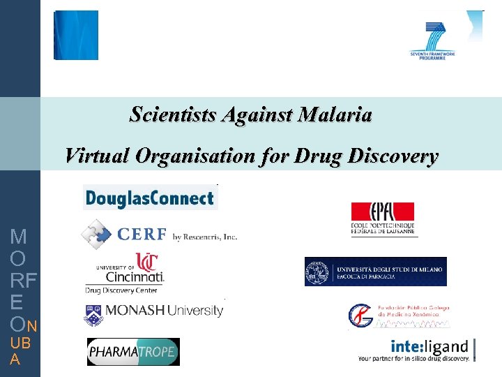 Scientists Against Malaria INNOVAR PARA GANAR Virtual Organisation for Drug Discovery M O RF