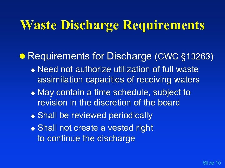 Waste Discharge Requirements l Requirements for Discharge (CWC § 13263) u Need not authorize