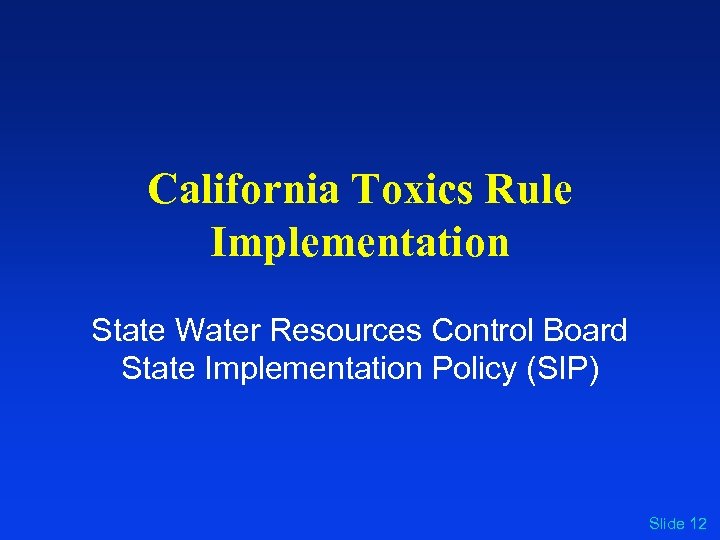 California Toxics Rule Implementation State Water Resources Control Board State Implementation Policy (SIP) Slide