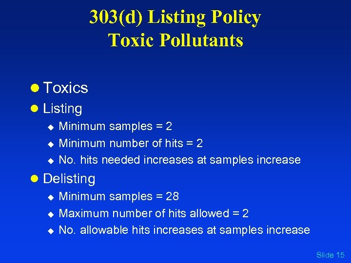 303(d) Listing Policy Toxic Pollutants l Toxics l Listing u u u Minimum samples