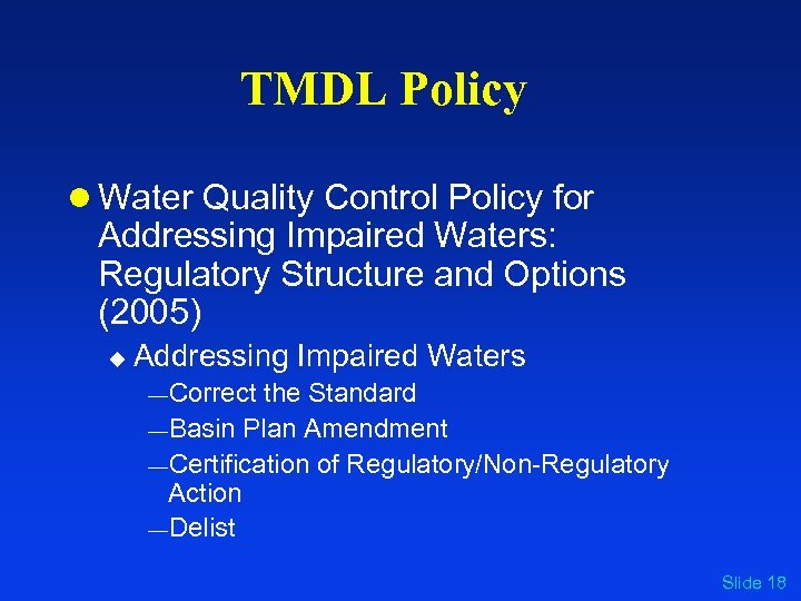 TMDL Policy l Water Quality Control Policy for Addressing Impaired Waters: Regulatory Structure and