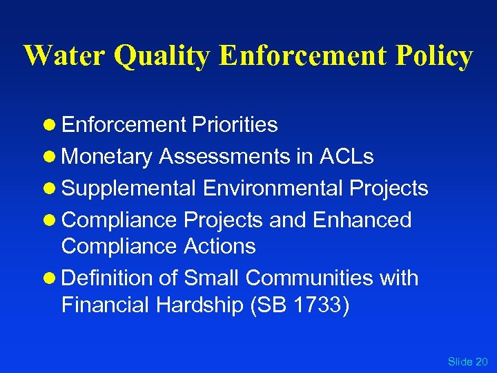 Water Quality Enforcement Policy l Enforcement Priorities l Monetary Assessments in ACLs l Supplemental