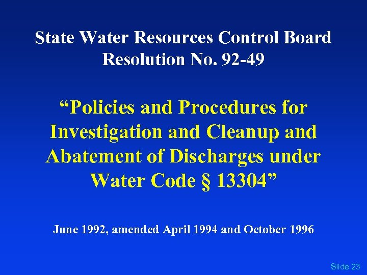 State Water Resources Control Board Resolution No. 92 -49 “Policies and Procedures for Investigation