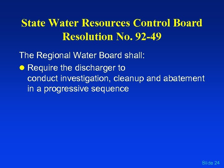 State Water Resources Control Board Resolution No. 92 -49 The Regional Water Board shall:
