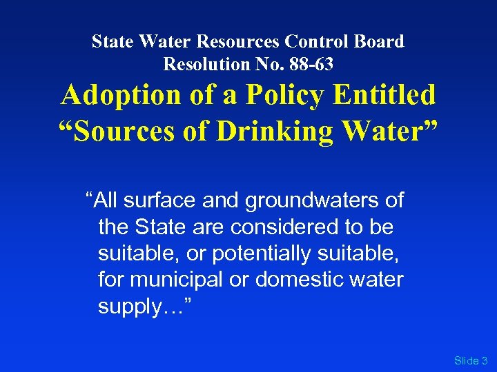 State Water Resources Control Board Resolution No. 88 -63 Adoption of a Policy Entitled