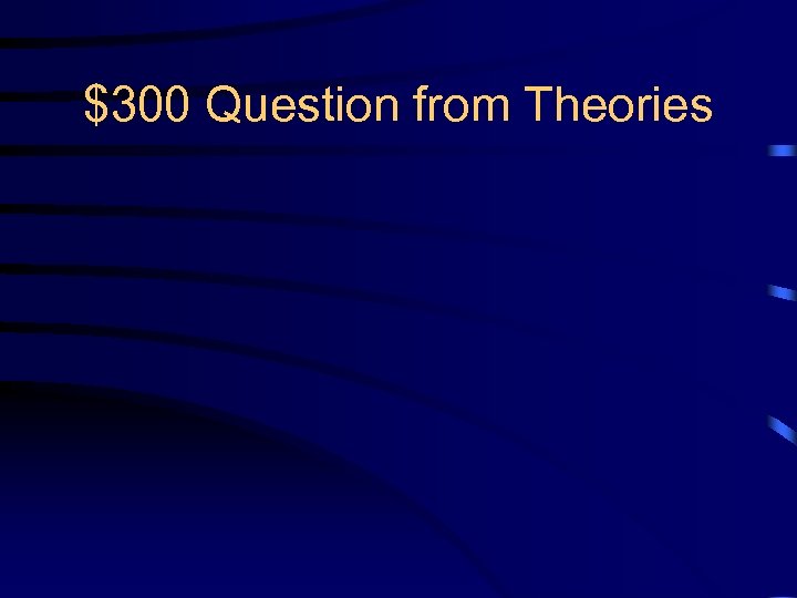 $300 Question from Theories 