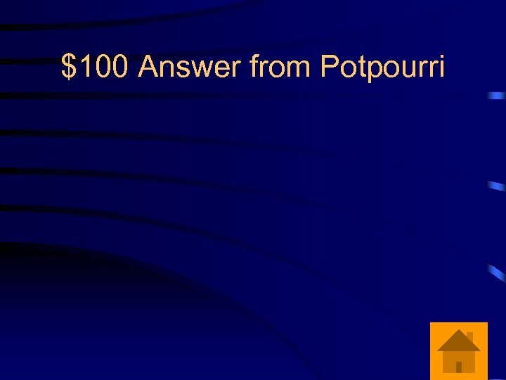 $100 Answer from Potpourri 
