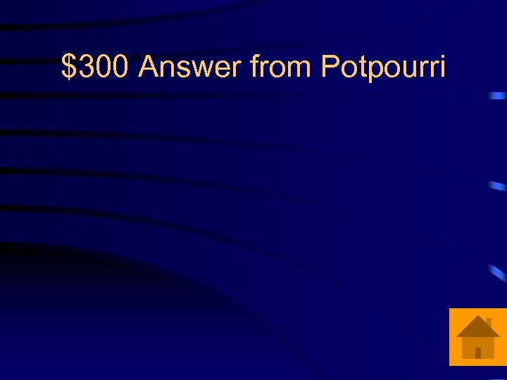 $300 Answer from Potpourri 