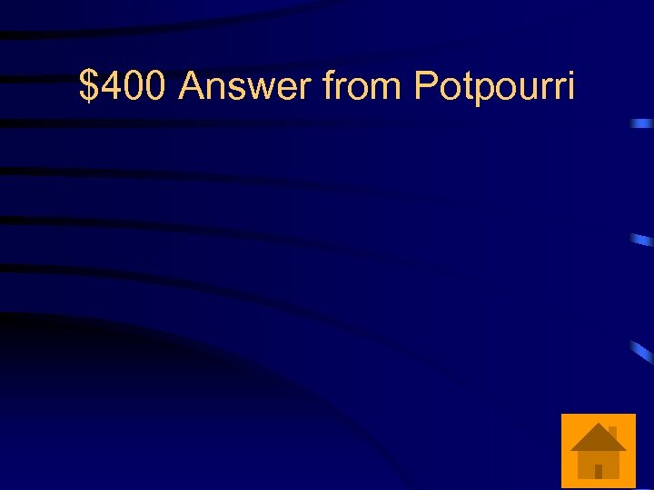 $400 Answer from Potpourri 