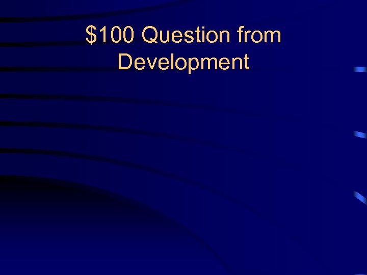 $100 Question from Development 