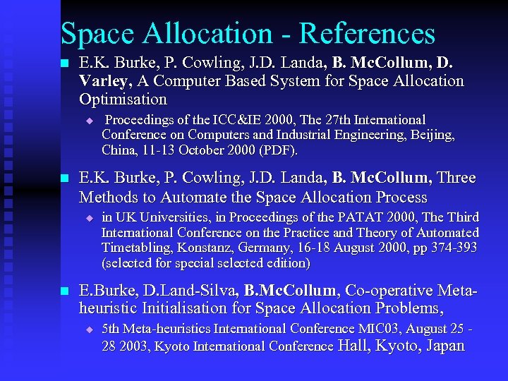 Space Allocation - References n E. K. Burke, P. Cowling, J. D. Landa, B.