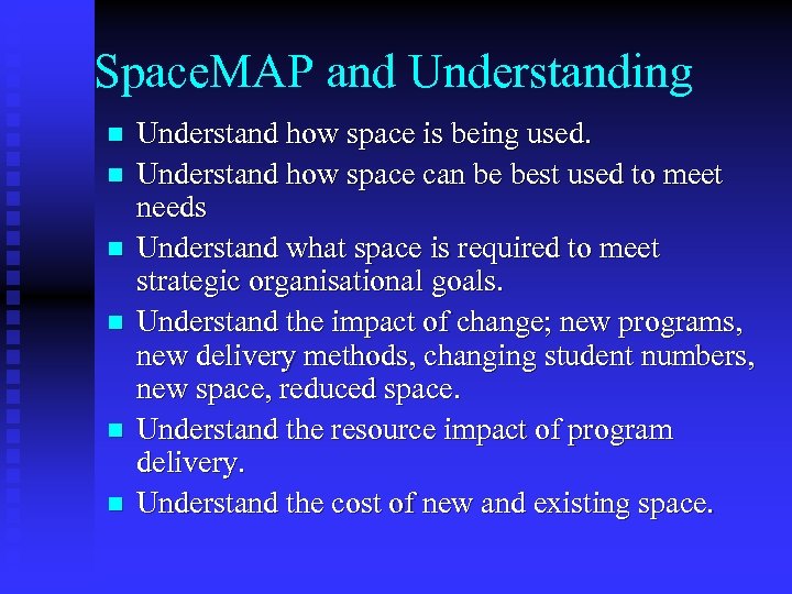 Space. MAP and Understanding n n n Understand how space is being used. Understand